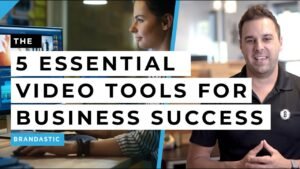 5 ESSENTIAL VIDEO TOOLS for Business Success – Digital Marketing MADE EASY – Brandastic.com